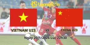 Soi Kèo Vietnam vs China U23 Ngày 20/1/2026 Lúc 22h30